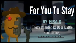 For You To Stay  Mira K Piggy Boss Battle Soundtrack Lyric Video [upl. by Rafaello]