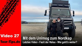 Nr 27  letztes Video  Fazit der Reise  Wie gehts weiter  Roadtrip mit dem Unimog zum Nordkap [upl. by Eurydice]