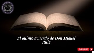 Resumen Libro “El quinto acuerdo de Don Miguel Ruiz” [upl. by Wieche]