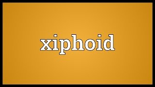 Xiphoid Meaning [upl. by Hirsch551]