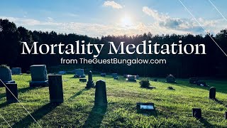 Mortality Meditation  Considering Death  from the Contemplation Room at TheGuestBungalowcom [upl. by Hilton]