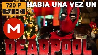 DESCARGAR HABIA UNA VEZ UN DEADPOOL  BLUERAY 720P DESDE MEGA ESPAÑOL LATINO [upl. by Minoru]