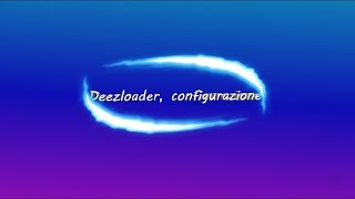 Deezloader  Guida configurazione [upl. by Gaw]