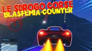 IL quotBLASFEMIACOUNTERquot  SDROGO CORSE GTA V [upl. by Rabelais]