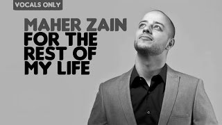 Maher Zain  For the Rest of My Life Lyric Video  Vocals Only No Music [upl. by Noreht]