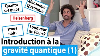 Introduction à la GRAVITÉ QUANTIQUE À BOUCLES 01 [upl. by Nytsirt]