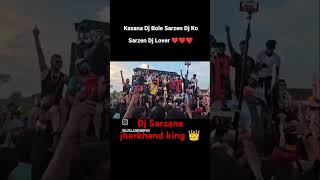 dj Sarzana jharkhand king 👑 vs kasana dj bolo dj Sarzana sa [upl. by Haron]