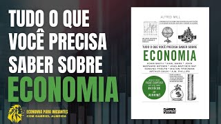 TUDO O QUE VOCÊ PRECISA SABER SOBRE ECONOMIA — ALFRED MILL  RESENHA [upl. by Enomad]