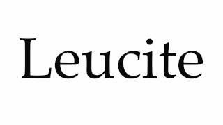 How to Pronounce Leucite [upl. by Pesvoh]