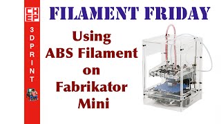 Filament Friday 33  Printing with ABS Filament on Fabrikator Mini 3D Printer [upl. by Laveen21]