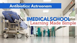 Antibiotics Aztreonam Made Simple [upl. by Eyak263]