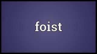 Foist Meaning [upl. by Ttemme]