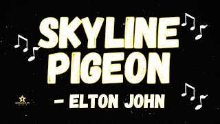 ELTON JOHN SKYLINE PIGEON  KARAOKE VERSION [upl. by Anirehc482]