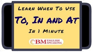 Prepositions  to in at  learn free online grammar lessons by BM English Speaking [upl. by Kcirednek]