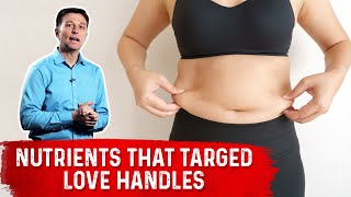 The 7 Nutrients That Get Rid of Love Handles Belly Fat – Dr Berg [upl. by Htebzil]