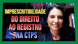 Direito ao registro na carteira de trabalho é imprescritível [upl. by Guillemette]