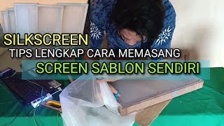 TIPS LENGKAP CARA MEMASANG SCREEN SABLON SENDIRI  SILKSCREEN [upl. by Gilbert]