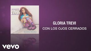 Gloria Trevi  Con los Ojos Cerrados Cover Audio [upl. by Buxton]