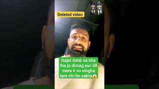 Rajat dalal na kha jo dimag aur dil Mera ha 😱vo singha tera nhi  singha vs rajat dalal controversy [upl. by Akinuahs]