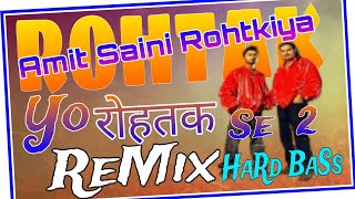 Yo Rohtak Se 2 Dj Remix Hard Bass  Full Vibration Mix  New Haryanvi Amit Saini Rohtkiya Song 2024 [upl. by Nalad25]