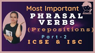 PHRASAL VERBS Prepositions for Class 10 amp 12 ICSE and ISC [upl. by Teyut]