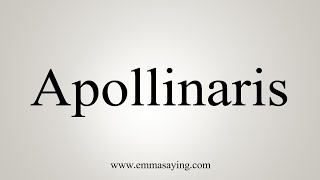 How To Say Apollinaris [upl. by Yelnek]