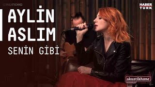 Aylin Aslım  Senin Gibi  akustikhane [upl. by Kathleen]