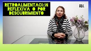 RETROALIMENTACIÓN REFLEXIVA O POR DESCUBRIMIENTO [upl. by Lenzi]