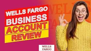 Wells Fargo Business Account Review  Is It Worth It Pros amp Cons Of Wells Fargo Business Account [upl. by Niro171]