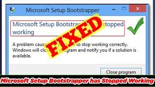 SOLVED Microsoft Setup Bootstrapper Has Stopped Working [upl. by Nauqed]