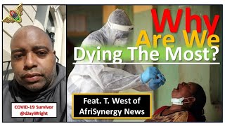 Corona Virus  Why are WE dying the most Feat T West of Afrisynergy and CovidSurvivor Jay Wright [upl. by Raynor]