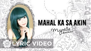 Myrtle Sarrosa  Mahal Ka Sa Akin Lyrics  OK [upl. by Jodee]