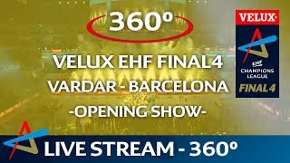 HC Vardar vs FC Barcelona Lassa  Opening show live in 360°  VELUX EHF FINAL4 2017 [upl. by Craggy]