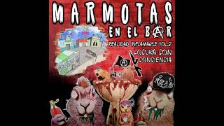 Marmotas en el Bar  Realidad Inflamable Vol2 Locura con Conciencia Album Completo [upl. by Sethrida]