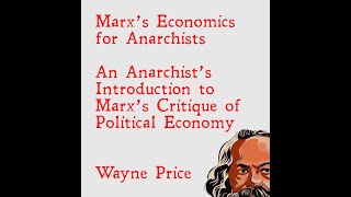 Marx’s Economics for Anarchists An Anarchist’s Introduction to Marx’s Critique of Political Economy [upl. by Lohse721]