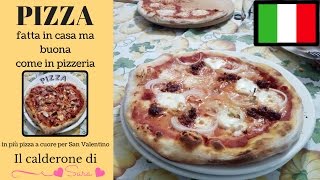 PIZZA FATTA IN CASA COME IN PIZZERIA  pizza speciale bonus a forma di cuore per SValentino [upl. by Htebaras662]