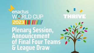 Enactus World Cup 2023 Plenary Session Announcement of Final Four Teams amp League Draw [upl. by Oniger]