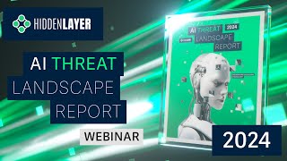 HiddenLayer Webinar 2024 AI Threat Landscape Report [upl. by Karub247]