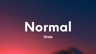 Anas  Normal ParolesLyrics [upl. by Eillehs]