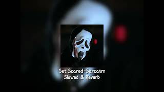 Get Scared Sarcasm slowed and reverb [upl. by Assirrec]