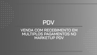 TUTORIAL  VENDA COM RECEBIMENTO EM MULTIPLOS PAGAMENTOS NO MARKETUP PDV [upl. by Dincolo]