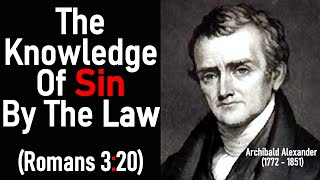 The Knowledge Of Sin By The Law Romans 320  Archibald Alexander [upl. by Lleraj]