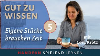 Eigene Stücke brauchen Zeit  GUT ZU WISSEN 5 Handpan spielend lernenTutorial mit Cora Krötz [upl. by Sandro]