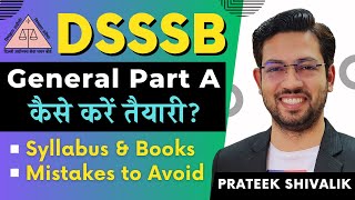 DSSSB General Part A Preparation Strategy DSSSB 2024 by Prateek Shivalik Sir [upl. by Yerdna]