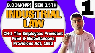 BcomHP CH1 The EPF and Miscellaneous Provisions Act1952 Industrial law  Sem 5th  Sol Du [upl. by Luise]