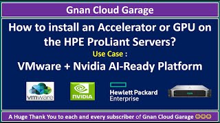 How to install an Accelerator or GPU on the HPE ProLiant Servers VMware  Nvidia AIReady Platform [upl. by Plusch]