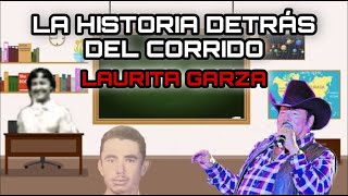 Laurita Garza  La Historia Detrás Del Corrido [upl. by Yrotciv172]