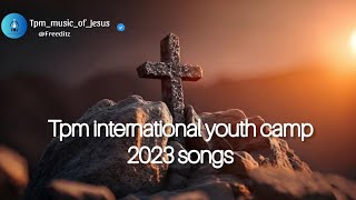 Tpm International youth camp 2023 Songs  Tpm youth camp song 2023  tpm songs tpmyouthsongs [upl. by Cand400]