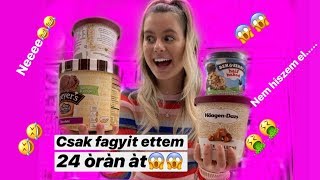 24 órán át csak fagyit ettem😱 Csenge Forstner [upl. by Nnylhsa]