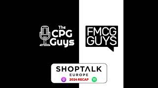 166 Shoptalk Europe 2024 Recap with The CPG Guys [upl. by Biles]